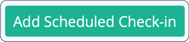 Guide_Schedule-a-checkin-add-scheuled-check-in.png